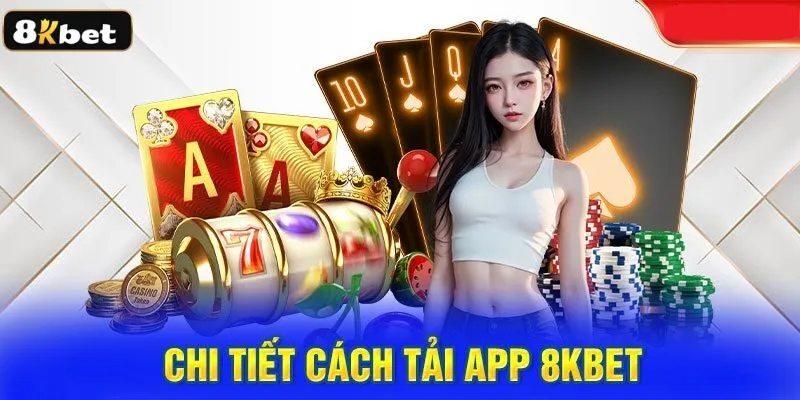 Các bước tải app 8kbet chi tiết về điện thoại cho người mới
