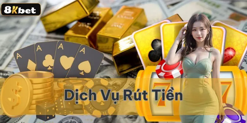 Cách rút tiền 8kbet hướng dẫn chi tiết cho tân thủ