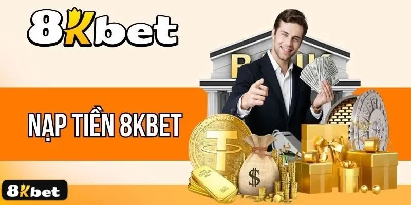 Chi tiết các cách nạp tiền 8kbet hướng dẫn cho người mới