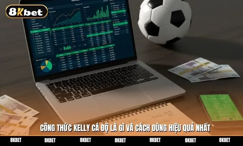 Công thức Kelly cá độ là gì và cách dùng Kelly để quản lý vốn hiệu quả