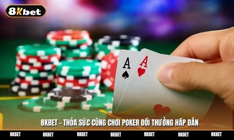 Khám phá poker đổi thưởng cùng kinh nghiệm chơi bách thắng